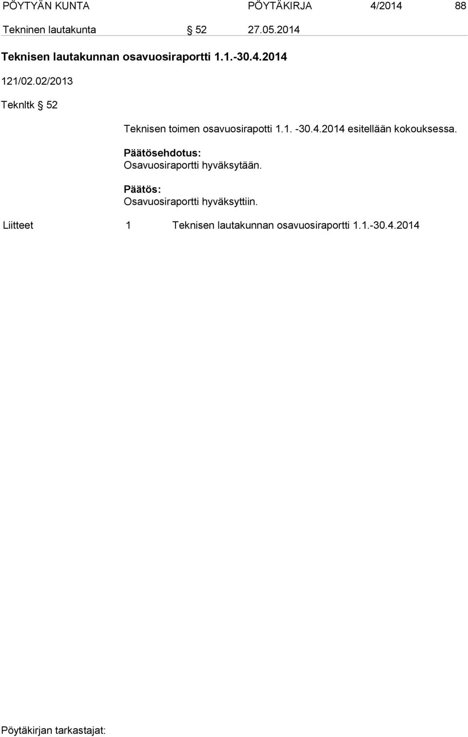 02/2013 Teknltk 52 Teknisen toimen osavuosirapotti 1.1. -30.4.
