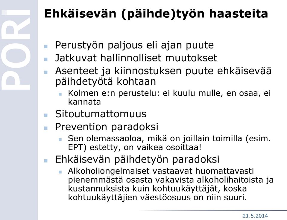 olemassaoloa, mikä on joillain toimilla (esim. EPT) estetty, on vaikea osoittaa!