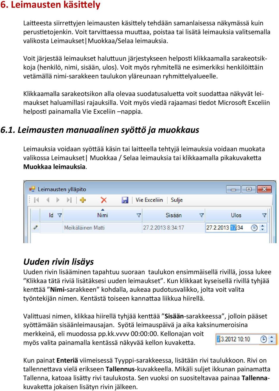 Voit järjestää leimaukset halu uun järjestykseen helpos klikkaamalla sarakeotsikkoja (henkilö, nimi, sisään, ulos).