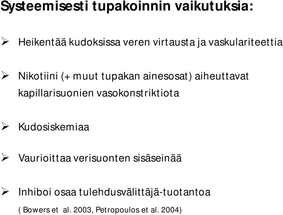 kapillarisuonien vasokonstriktiota Kudosiskemiaa Vaurioittaa verisuonten