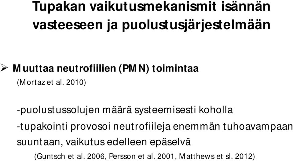 2010) -puolustussolujen määrä systeemisesti koholla -tupakointi provosoi