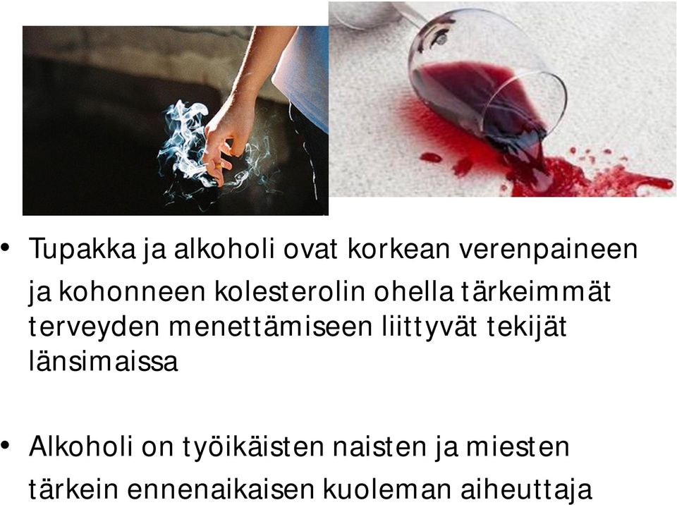 menettämiseen liittyvät tekijät länsimaissa Alkoholi on