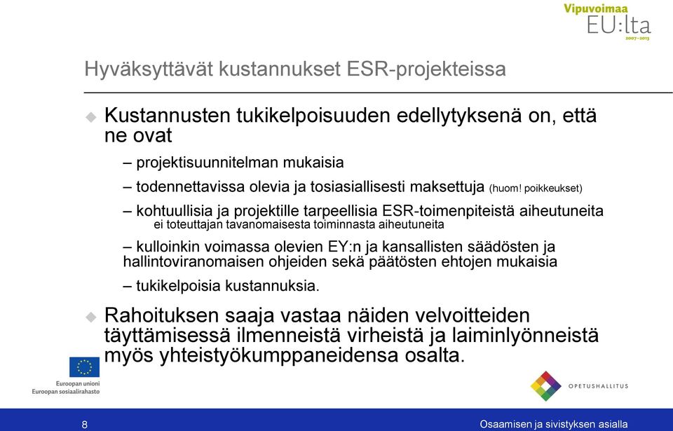 poikkeukset) kohtuullisia ja projektille tarpeellisia ESR-toimenpiteistä aiheutuneita ei toteuttajan tavanomaisesta toiminnasta aiheutuneita kulloinkin voimassa