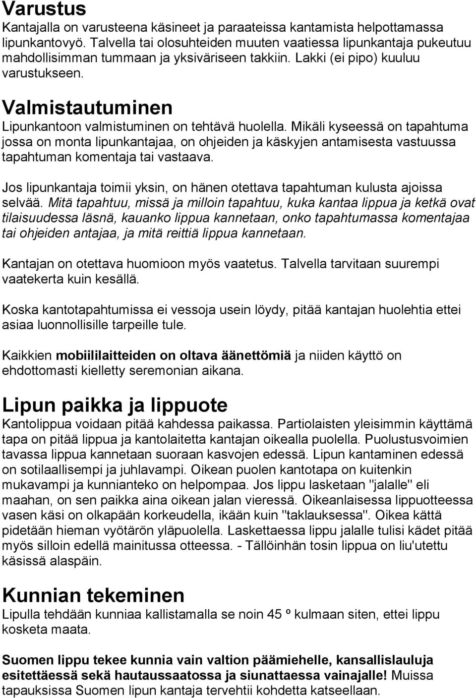 Valmistautuminen Lipunkantoon valmistuminen on tehtävä huolella.