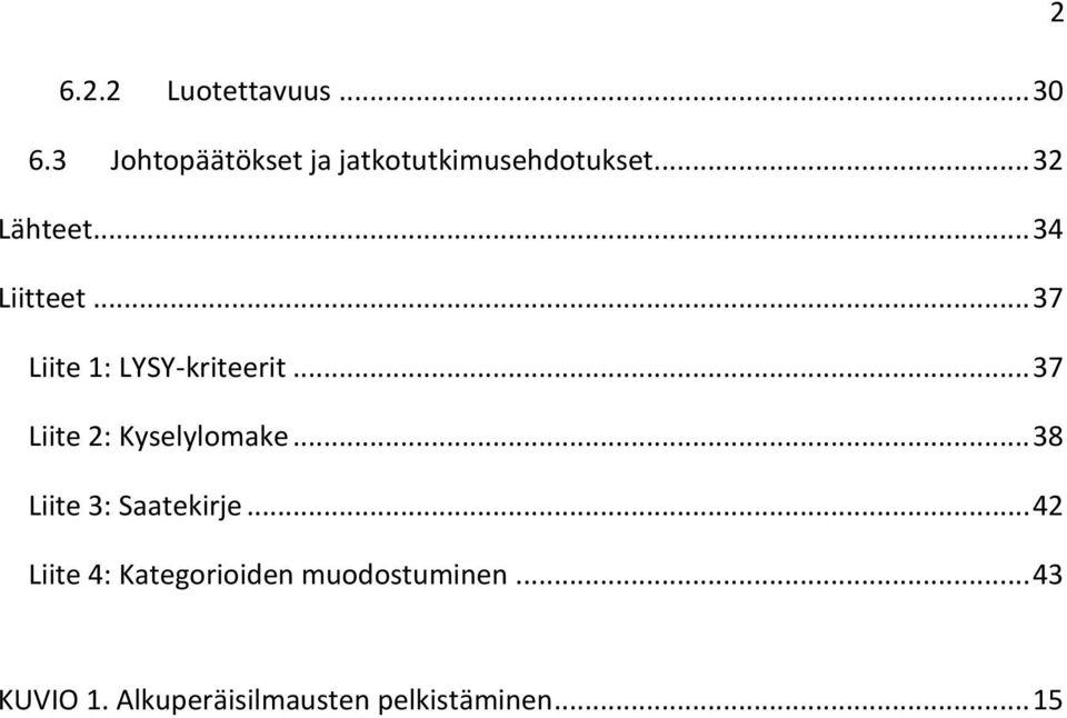 .. 37 Liite 1: LYSY-kriteerit... 37 Liite 2: Kyselylomake.