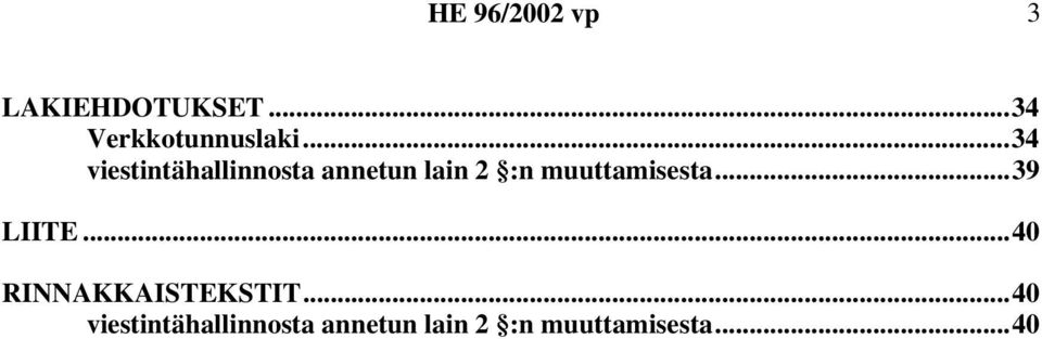 muuttamisesta...39 LIITE...40 RINNAKKAISTEKSTIT.