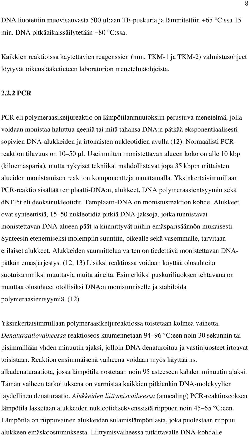 valmistusohjeet löytyvät oikeuslääketieteen laboratorion menetelmäohjeista. 2.