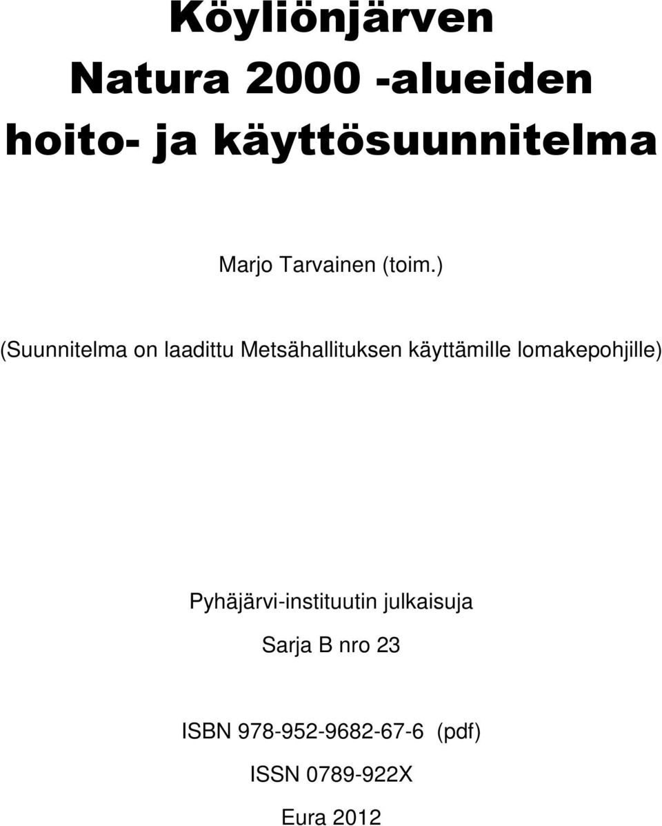 ) (Suunnitelma on laadittu Metsähallituksen käyttämille