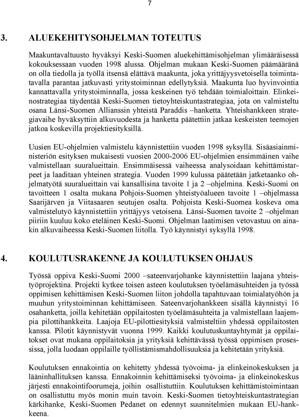 Maakunta luo hyvinvointia kannattavalla yritystoiminnalla, jossa keskeinen työ tehdään toimialoittain.