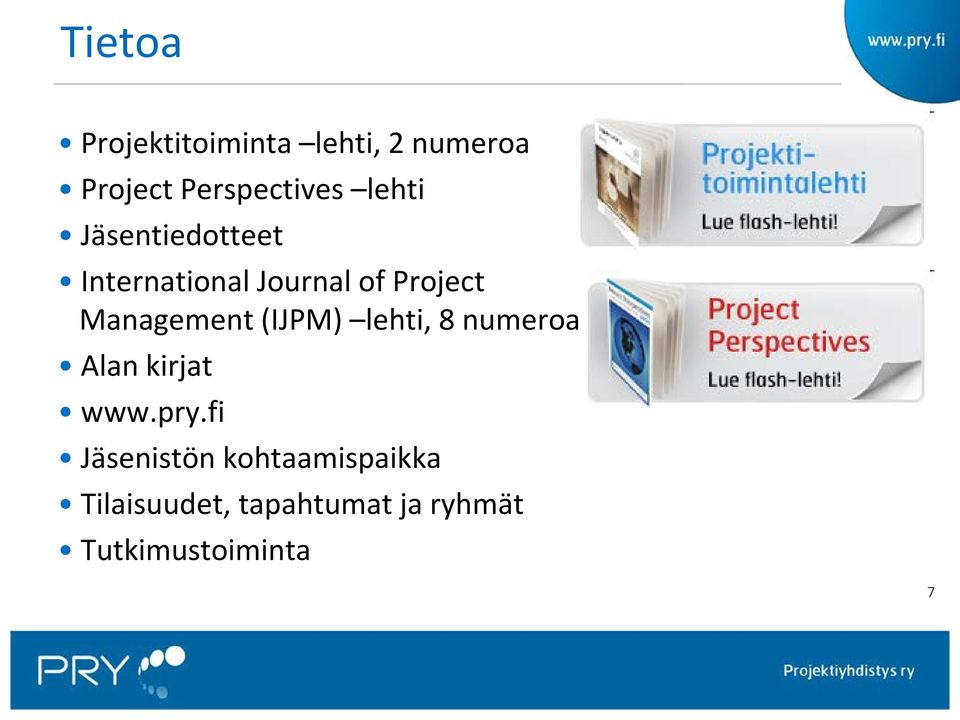 Management (IJPM) lehti, 8 numeroa Alan kirjat www.pry.