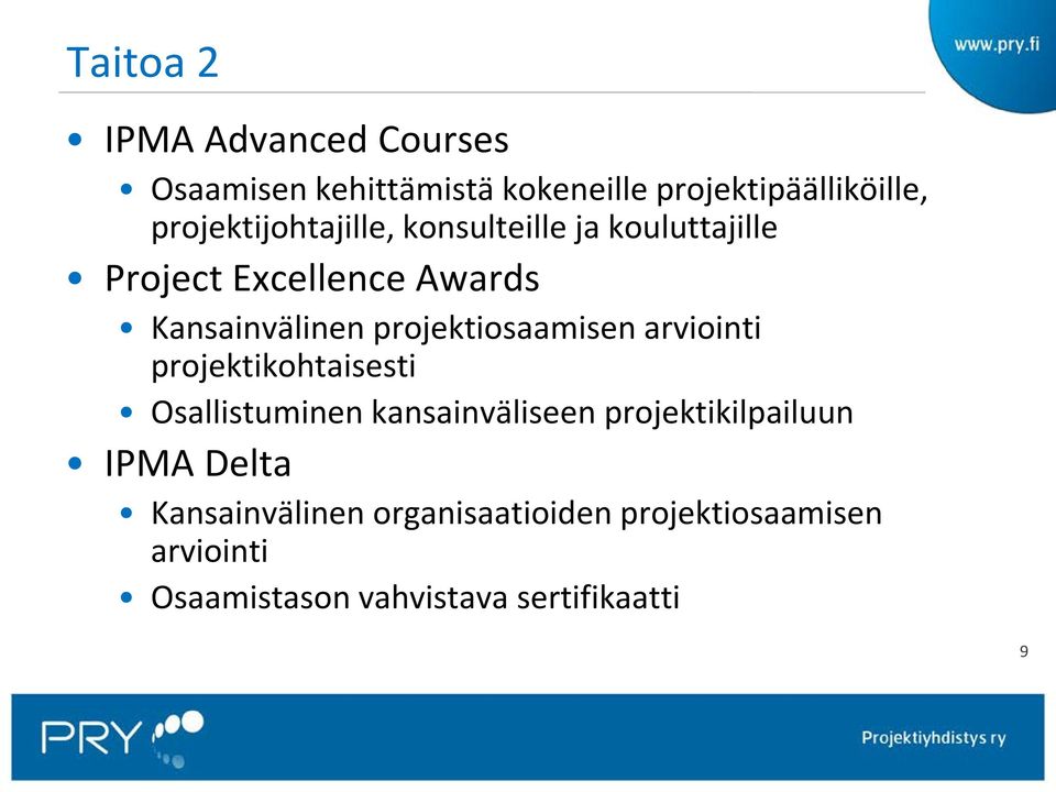 projektiosaamisen arviointi projektikohtaisesti Osallistuminen kansainväliseen