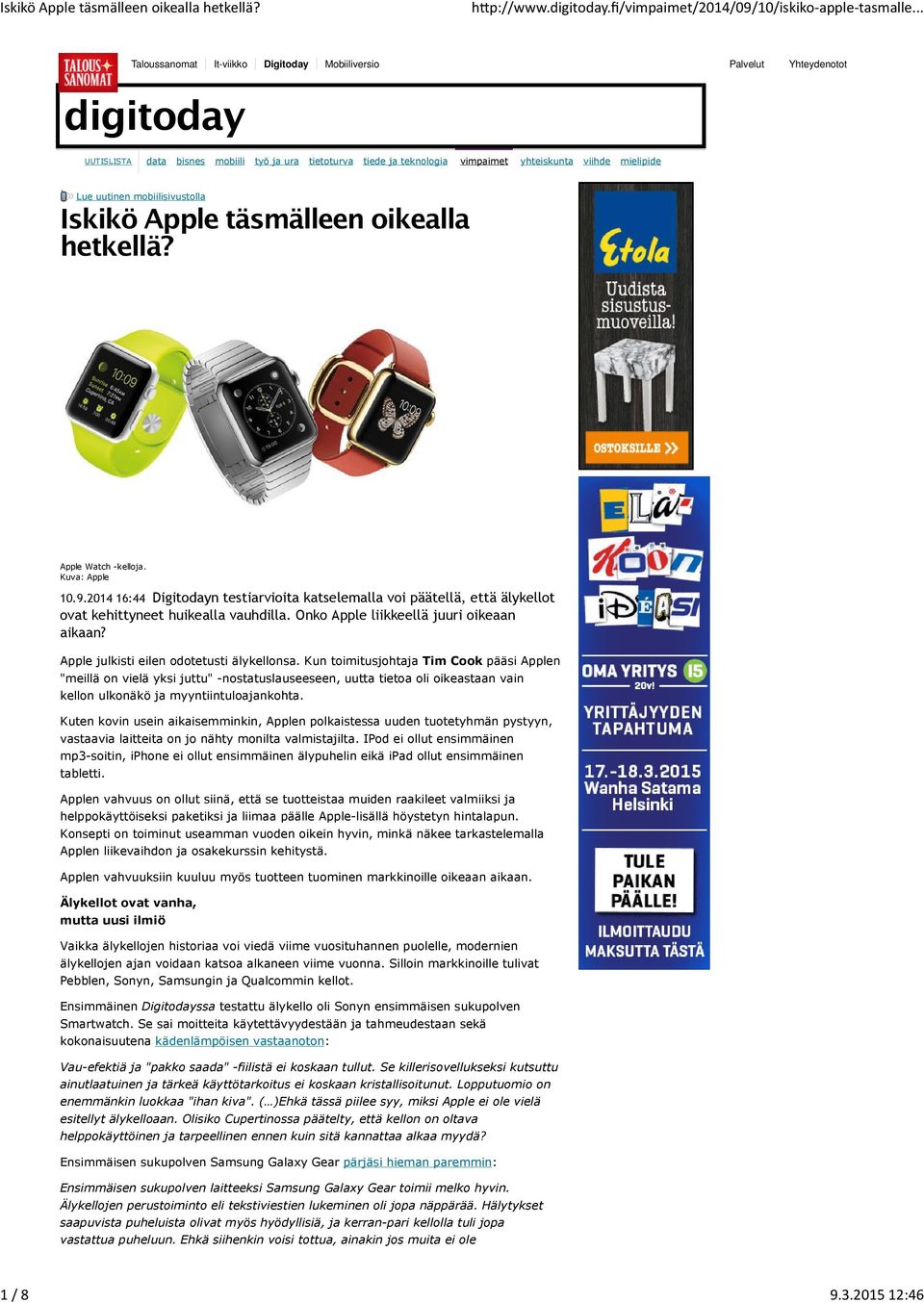 2014 16:44 Digitodayn testiarvioita katselemalla voi päätellä, että älykellot ovat kehittyneet huikealla vauhdilla. Onko Apple liikkeellä juuri oikeaan aikaan?