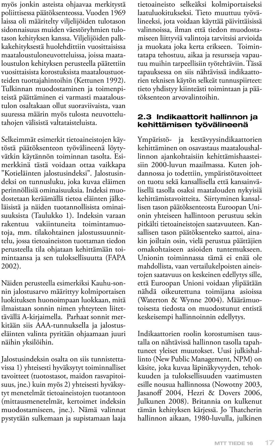 tuottajahintoihin (Kettunen 1992).