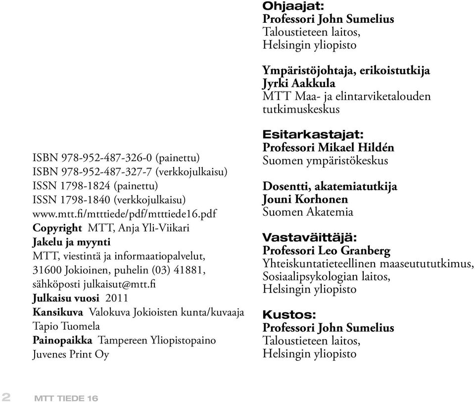 pdf Copyright MTT, Anja Yli-Viikari Jakelu ja myynti MTT, viestintä ja informaatiopalvelut, 31600 Jokioinen, puhelin (03) 41881, sähköposti julkaisut@mtt.