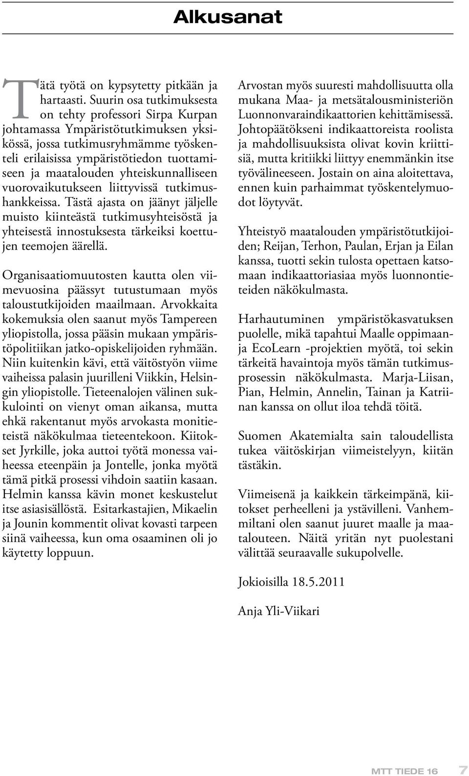 yhteiskunnalliseen vuorovaikutukseen liittyvissä tutkimushankkeissa.