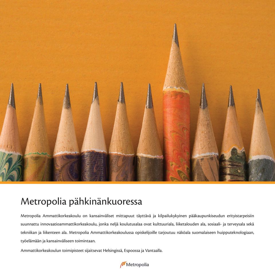 terveysala sekä tekniikan ja liikenteen ala.