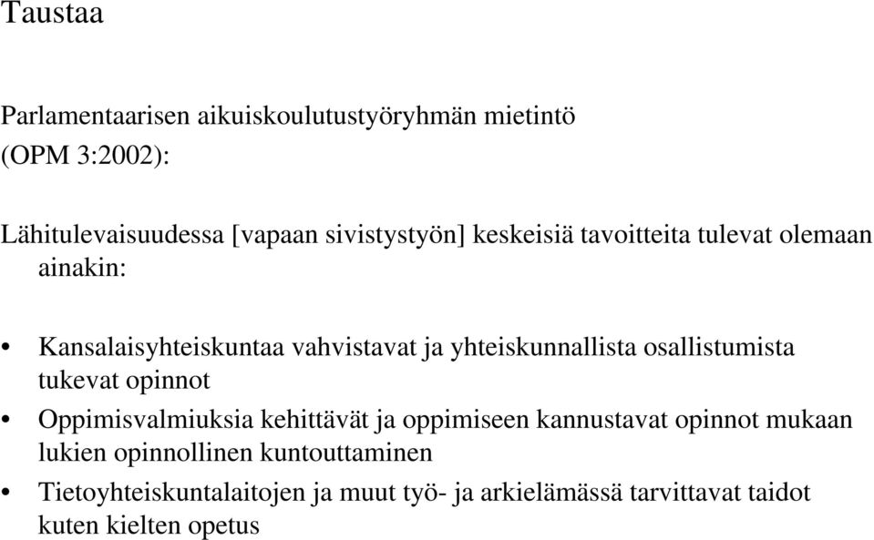 osallistumista tukevat opinnot Oppimisvalmiuksia kehittävät ja oppimiseen kannustavat opinnot mukaan lukien