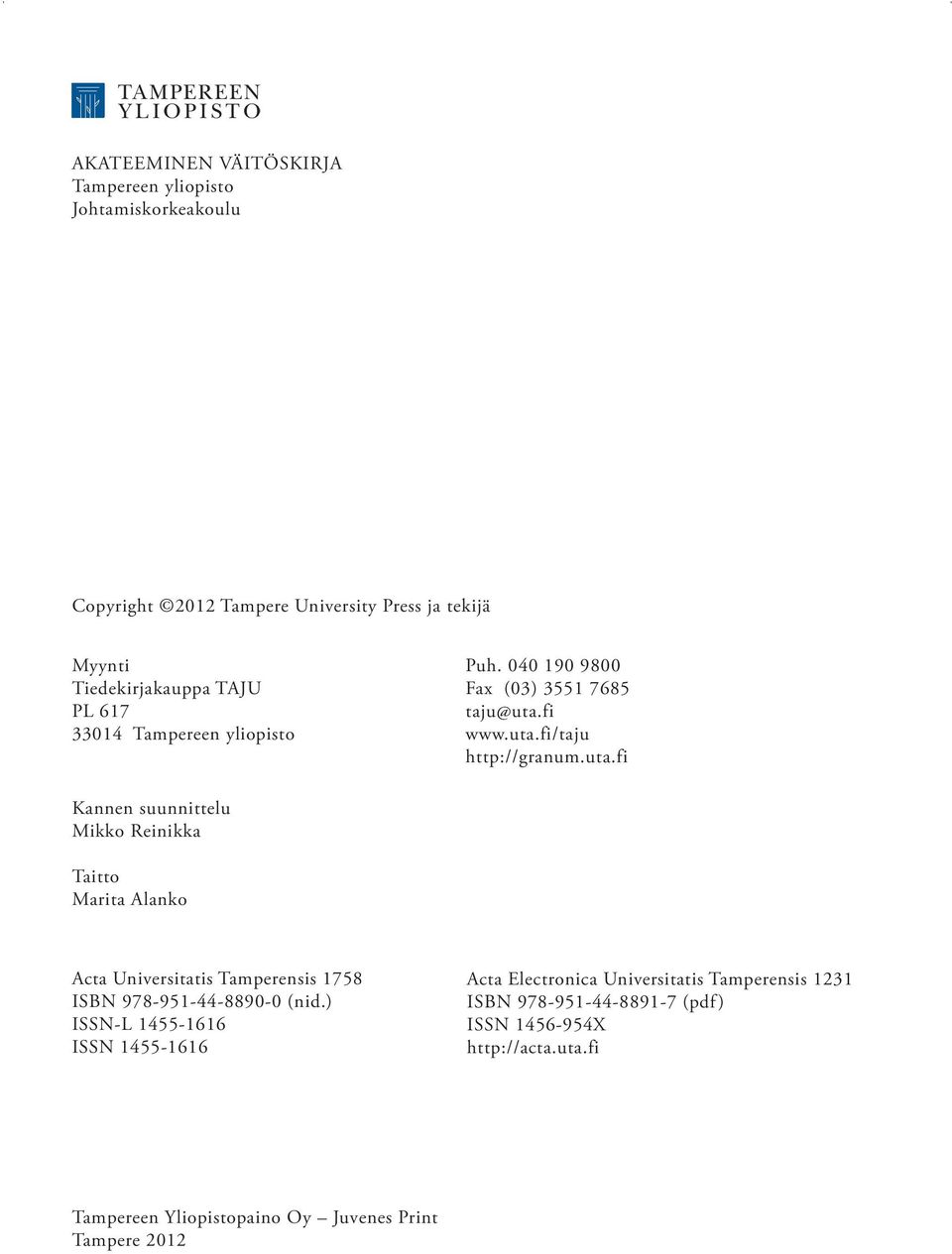 fi www.uta.fi/taju http://granum.uta.fi Kannen suunnittelu Mikko Reinikka Taitto Marita Alanko Acta Universitatis Tamperensis 1758 ISBN 978-951-44-8890-0 (nid.