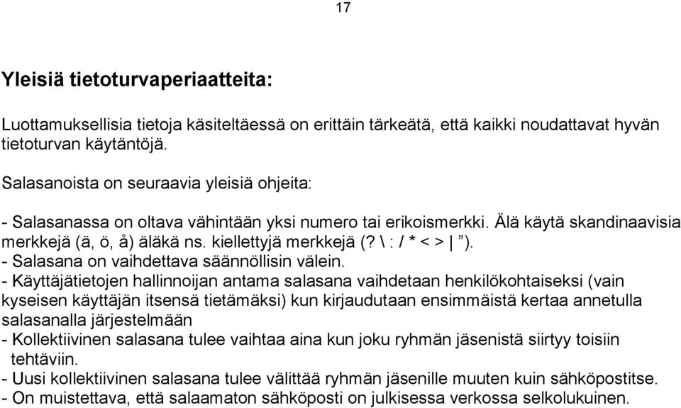 - Salasana on vaihdettava säännöllisin välein.