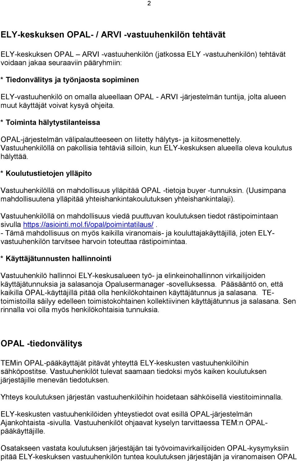 * Toiminta hälytystilanteissa OPAL-järjestelmän välipalautteeseen on liitetty hälytys- ja kiitosmenettely.