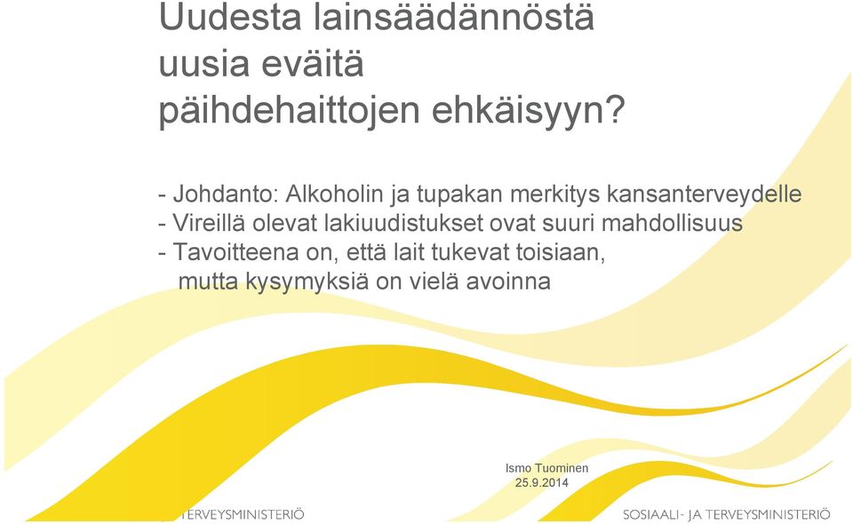 olevat lakiuudistukset ovat suuri mahdollisuus - Tavoitteena on, että