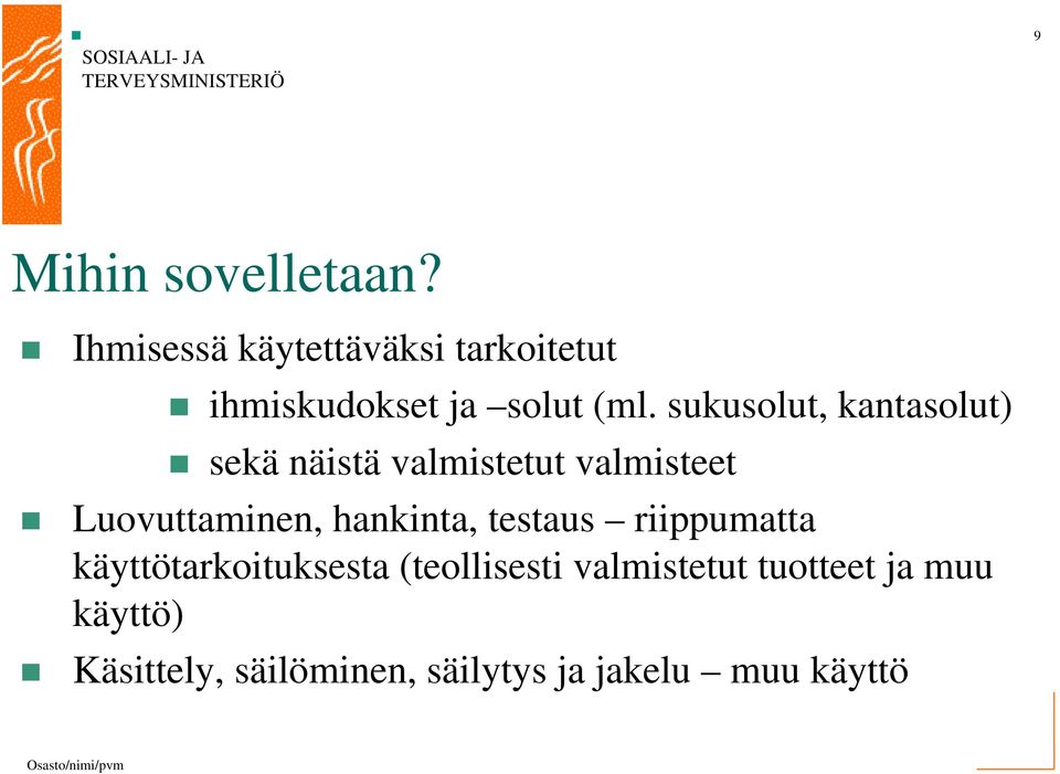 sukusolut, kantasolut) sekä näistä valmistetut valmisteet Luovuttaminen,