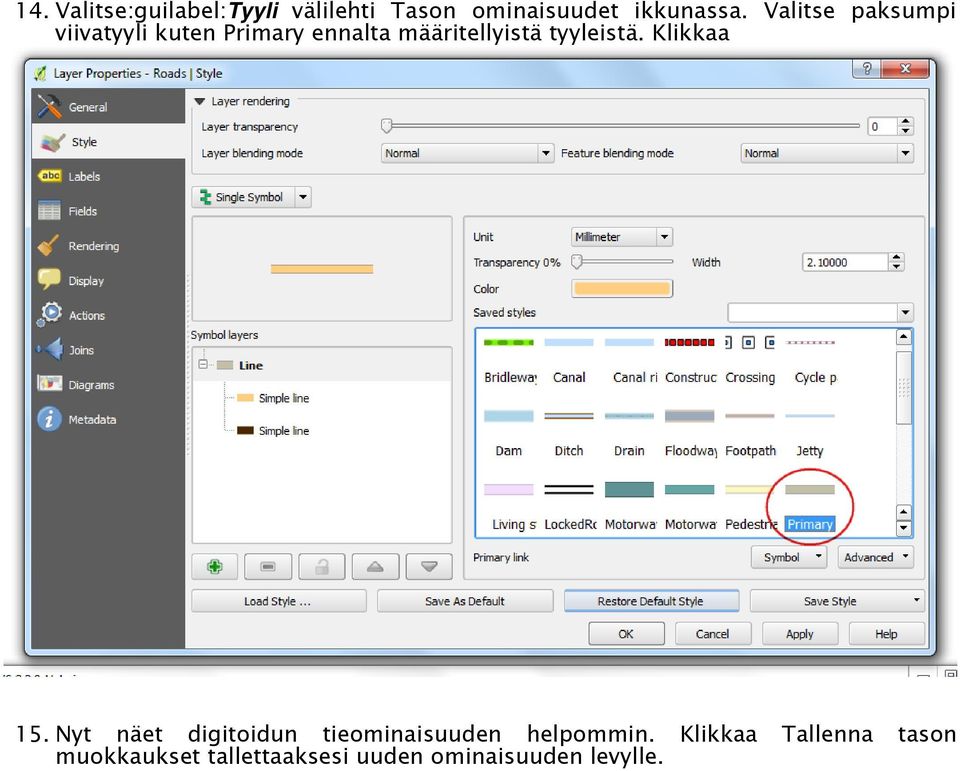 tyyleistä. Klikkaa 15. Nyt näet digitoidun tieominaisuuden helpommin.