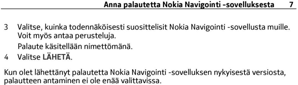 Palaute käsitellään nimettömänä. 4 LÄHETÄ.