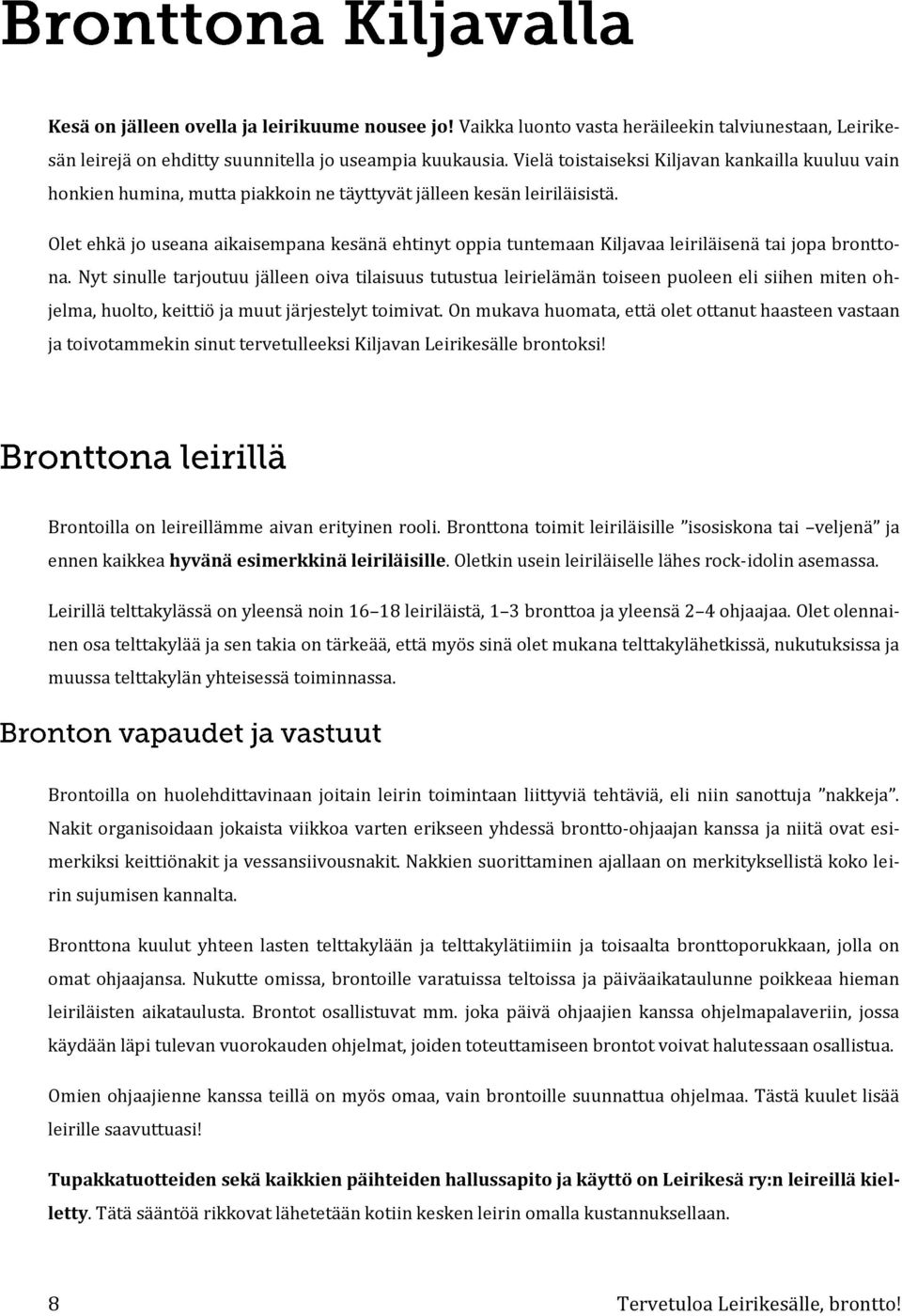 Olet ehkä jo useana aikaisempana kesänä ehtinyt oppia tuntemaan Kiljavaa leiriläisenä tai jopa bronttona.