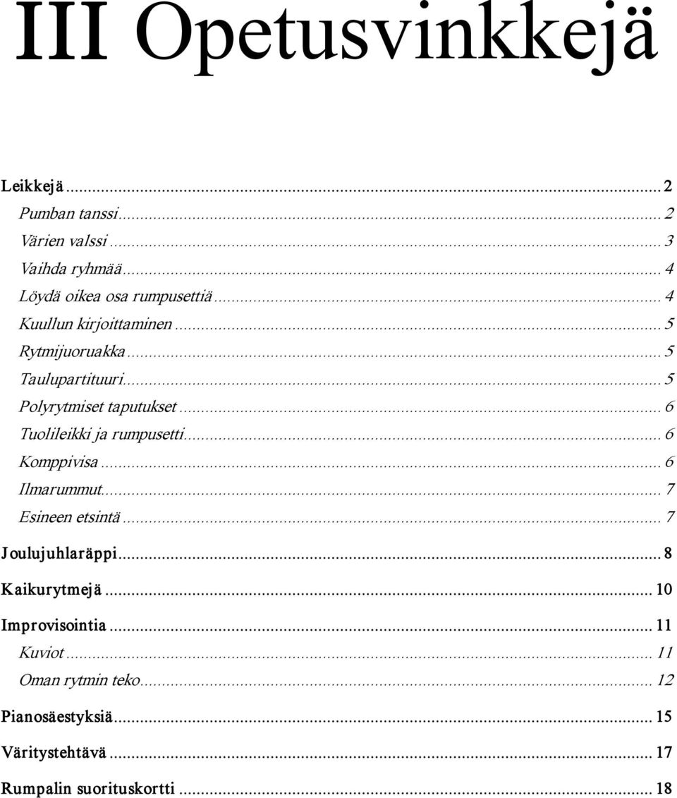 .. 6 Tuolileikki ja rumpusetti... 6 Komppivisa... 6 Ilmarummut... 7 Esineen etsintä... 7 Joulujuhlaräppi.