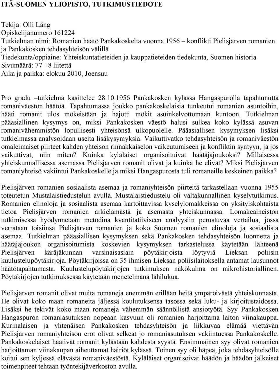 Joensuu Pro gradu tutkielma käsittelee 28.10.1956 Pankakosken kylässä Hangaspurolla tapahtunutta romaniväestön häätöä.