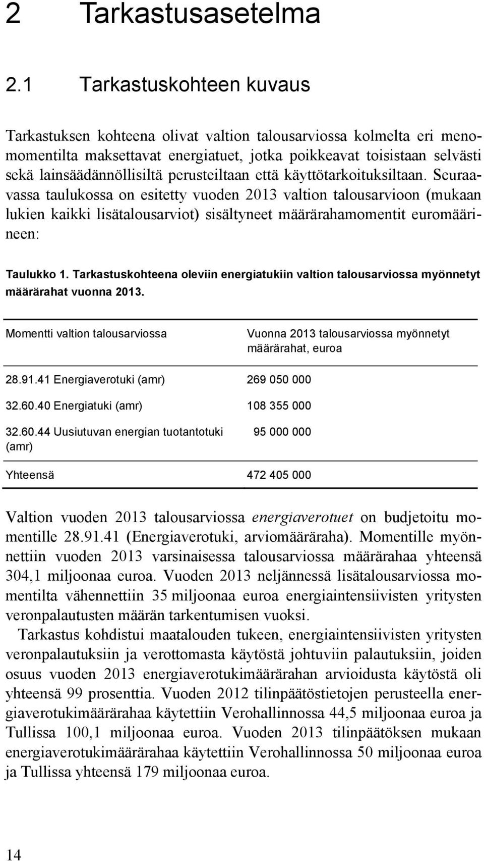 perusteiltaan että käyttötarkoituksiltaan.