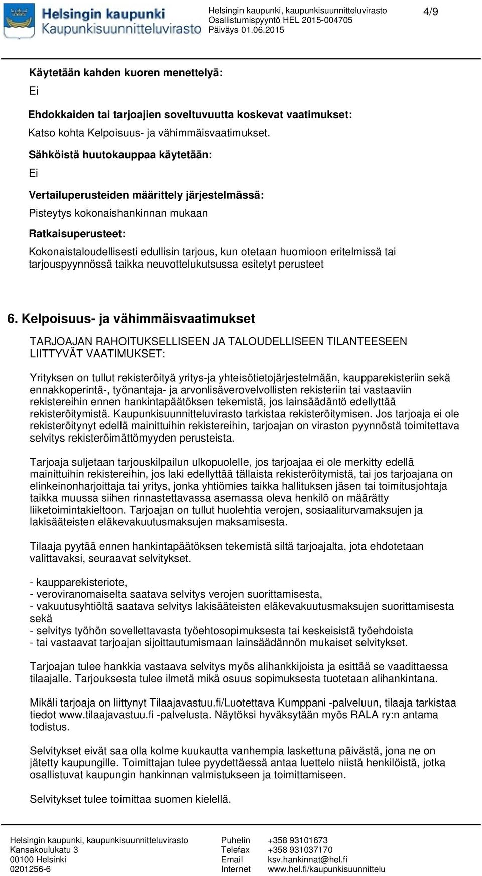 eritelmissä tai tarjouspyynnössä taikka neuvottelukutsussa esitetyt perusteet 6.