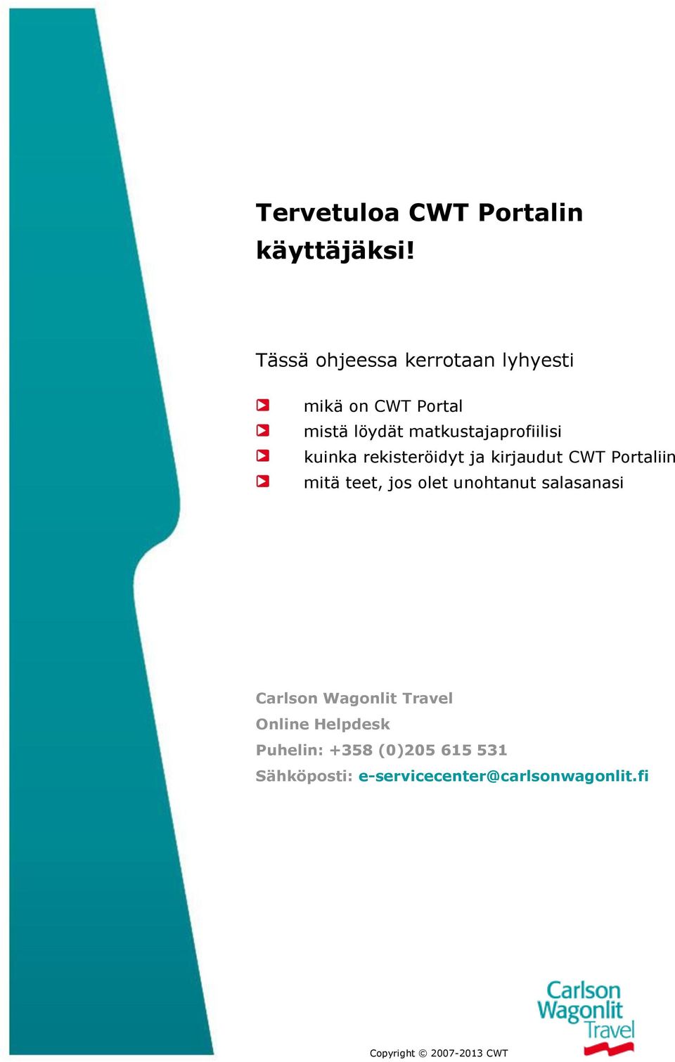 matkustajaprofiilisi kuinka rekisteröidyt ja kirjaudut CWT Portaliin mitä teet,