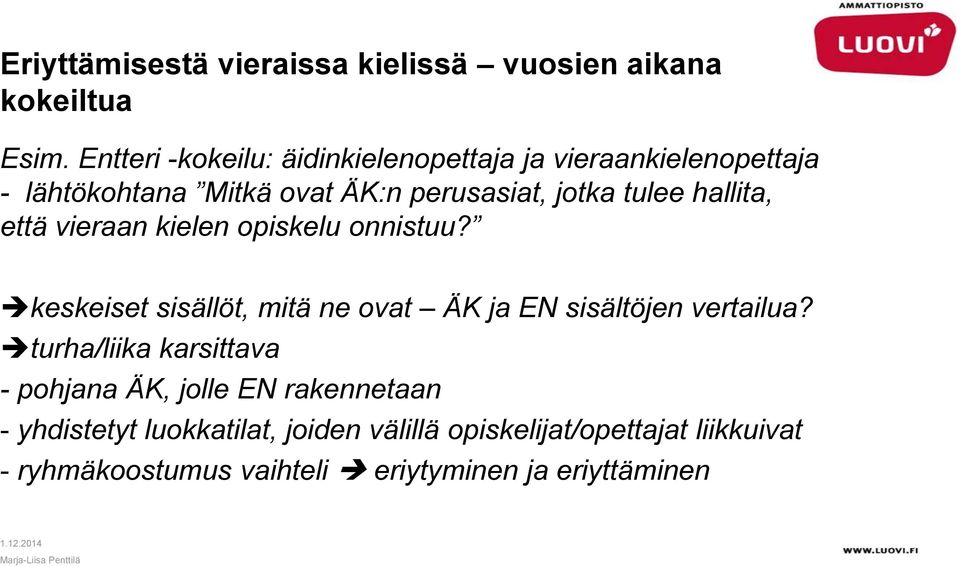 hallita, että vieraan kielen opiskelu onnistuu? keskeiset sisällöt, mitä ne ovat ÄK ja EN sisältöjen vertailua?