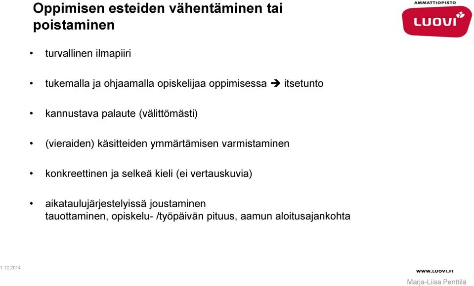 käsitteiden ymmärtämisen varmistaminen konkreettinen ja selkeä kieli (ei vertauskuvia)