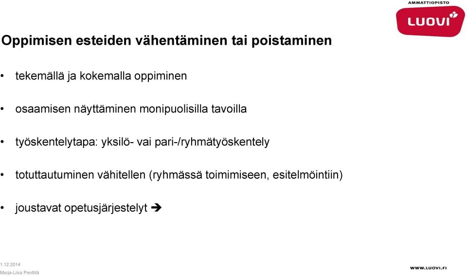 työskentelytapa: yksilö- vai pari-/ryhmätyöskentely totuttautuminen