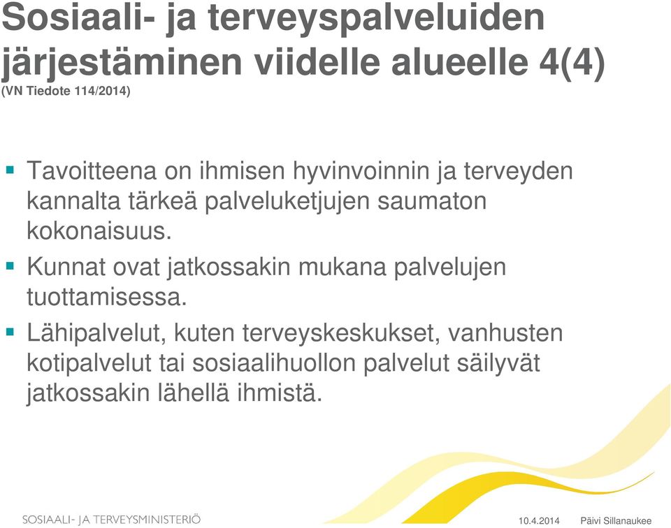 Kunnat ovat jatkossakin mukana palvelujen tuottamisessa.