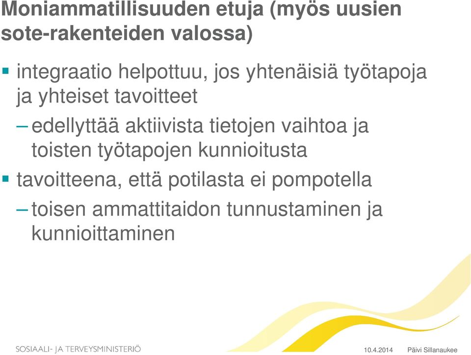 tietojen vaihtoa ja toisten työtapojen kunnioitusta tavoitteena, että potilasta ei