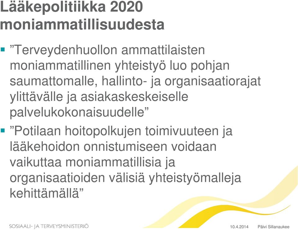 palvelukokonaisuudelle Potilaan hoitopolkujen toimivuuteen ja lääkehoidon onnistumiseen voidaan