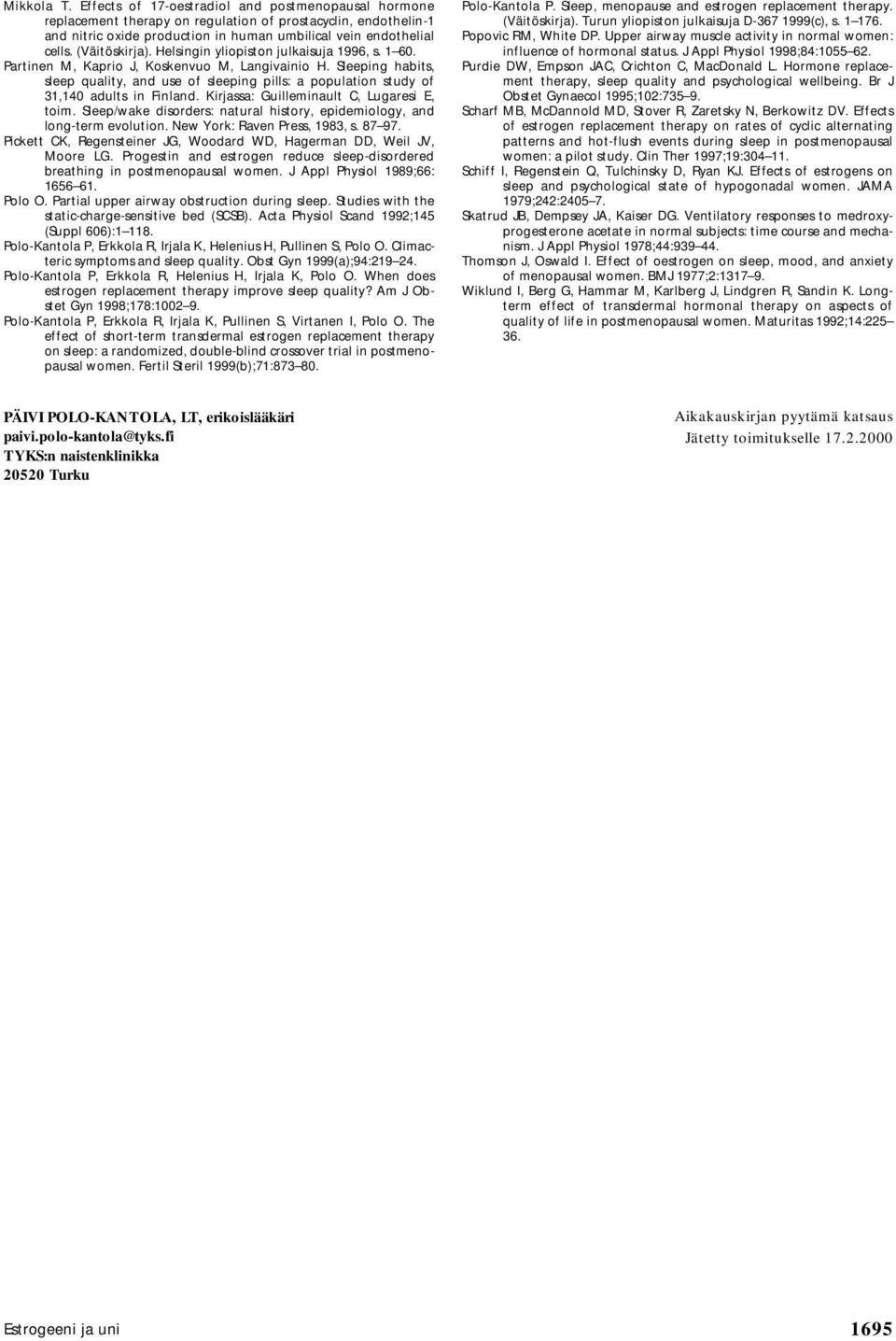 Sleeping habits, sleep quality, and use of sleeping pills: a population study of 31,140 adults in Finland. Kirjassa: Guilleminault C, Lugaresi E, toim.