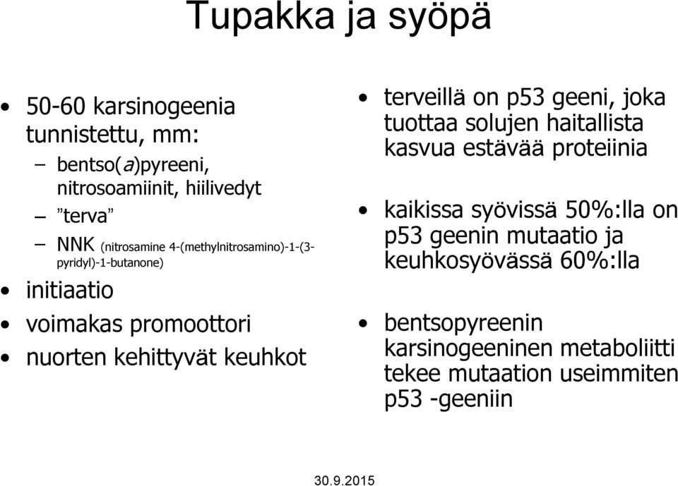 keuhkot terveillä on p53 geeni, joka tuottaa solujen haitallista kasvua estävää proteiinia kaikissa syövissä 50%:lla