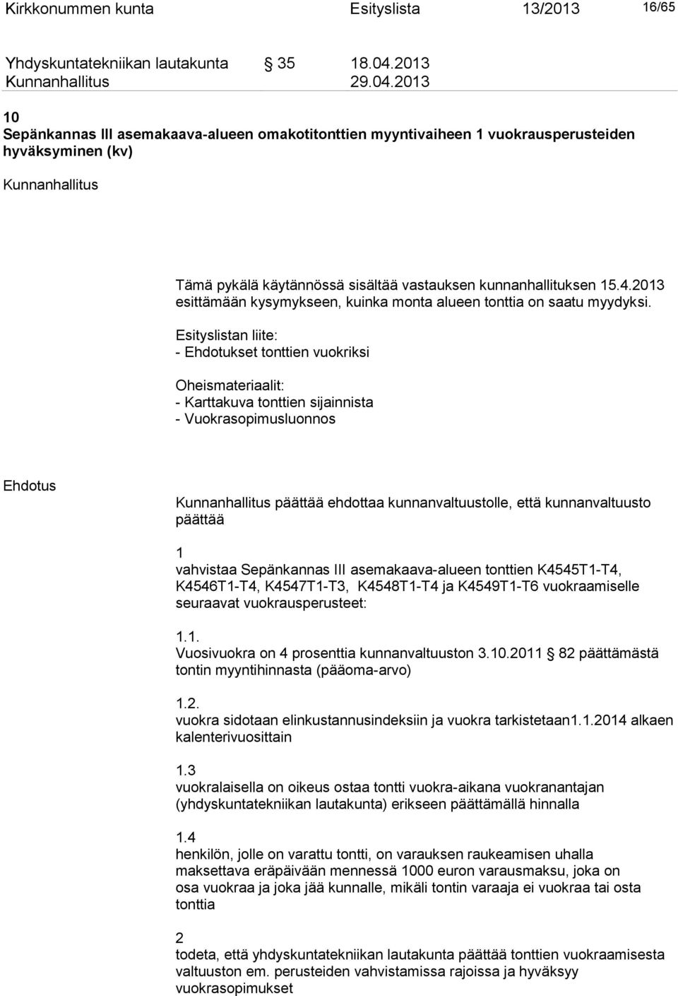 2013 esittämään kysymykseen, kuinka monta alueen tonttia on saatu myydyksi.