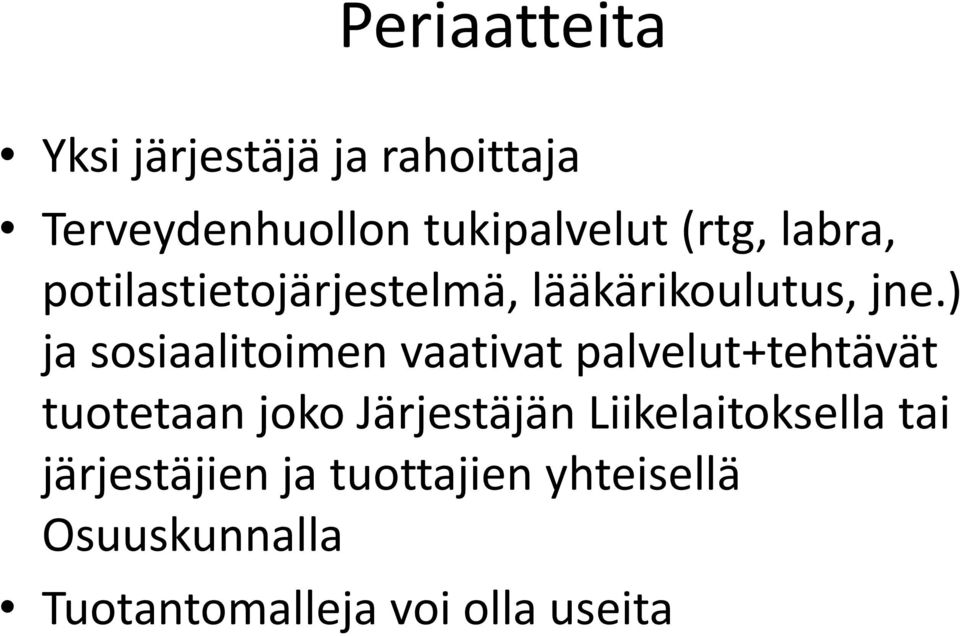 ) ja sosiaalitoimen vaativat palvelut+tehtävät tuotetaan joko Järjestäjän