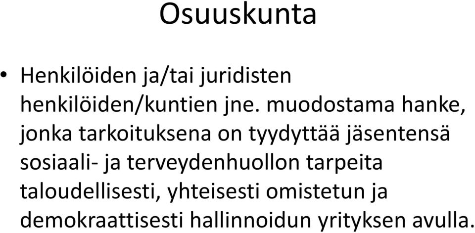 jäsentensä sosiaali- ja terveydenhuollon tarpeita