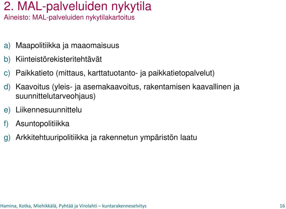 paikkatietopalvelut) d) Kaavoitus (yleis- ja asemakaavoitus, rakentamisen kaavallinen ja