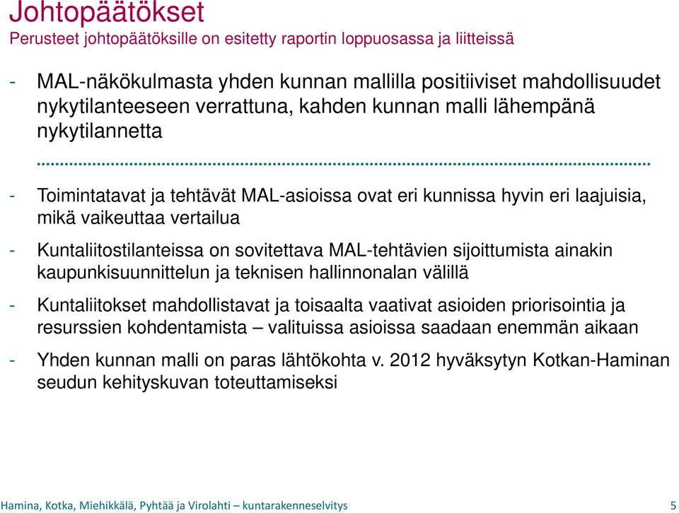 Kuntaliitostilanteissa on sovitettava MAL-tehtävien sijoittumista ainakin kaupunkisuunnittelun ja teknisen hallinnonalan välillä - Kuntaliitokset mahdollistavat ja toisaalta vaativat