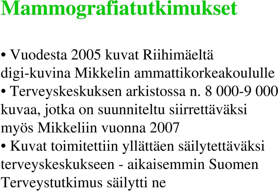 8 000-9 000 kuvaa, jotka on suunniteltu siirrettäväksi myös Mikkeliin vuonna