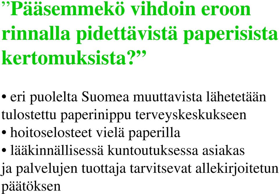 terveyskeskukseen hoitoselosteet vielä paperilla lääkinnällisessä