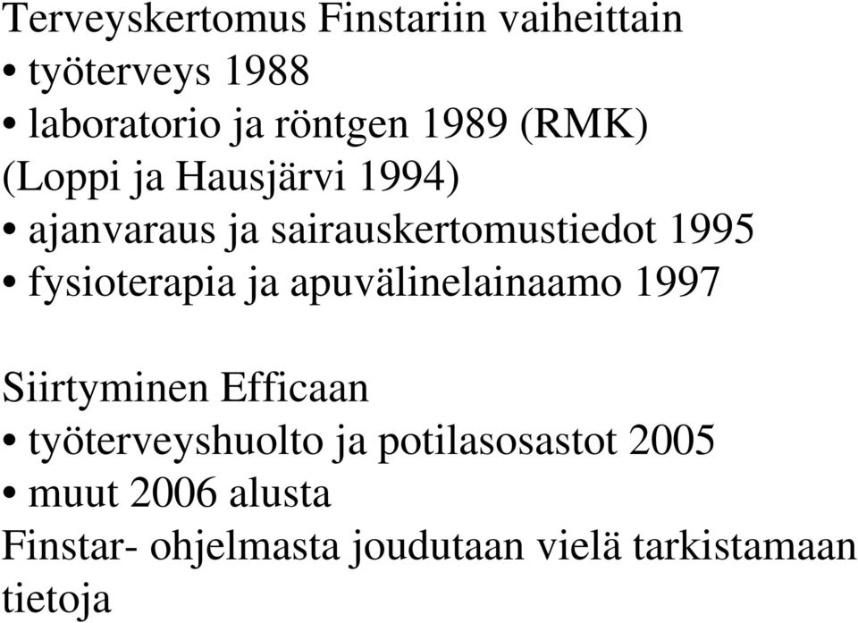 fysioterapia ja apuvälinelainaamo 1997 Siirtyminen Efficaan työterveyshuolto ja